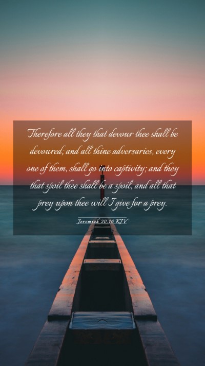 Picture 03 - Jeremiah 30:16 KJV Mobile Phone Wallpaper - Therefore all they that devour thee shall be - Mobile Bible Verse Wallpaper