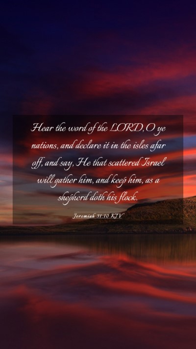 Picture 03 - Jeremiah 31:10 KJV Mobile Phone Wallpaper - Hear the word of the LORD, O ye nations, and - Mobile Bible Verse Wallpaper