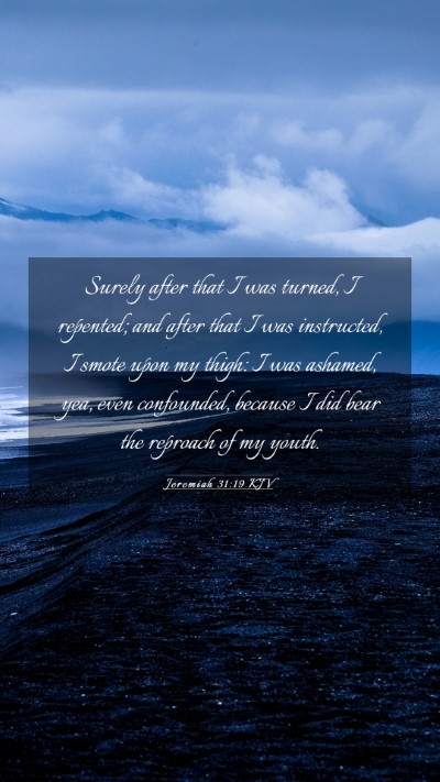 Picture 03 - Jeremiah 31:19 KJV Mobile Phone Wallpaper - Surely after that I was turned, I repented; and - Mobile Bible Verse Wallpaper