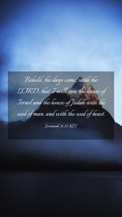 Picture 03 - Jeremiah 31:27 KJV Mobile Phone Wallpaper - Behold, the days come, saith the LORD, that I - Mobile Bible Verse Wallpaper