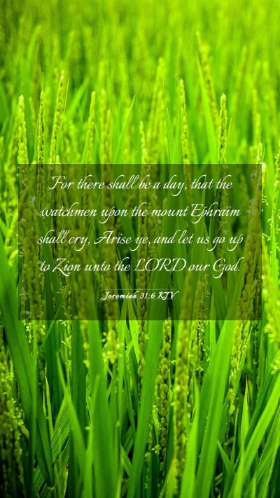 Picture 03 - Jeremiah 31:6 KJV Mobile Phone Wallpaper - For there shall be a day, that the watchmen upon - Mobile Bible Verse Wallpaper