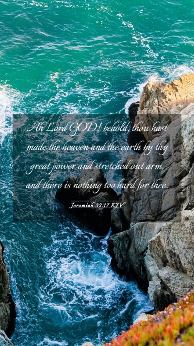 Picture 03 - Jeremiah 32:17 KJV Mobile Phone Wallpaper - Ah Lord GOD! behold, thou hast made the heaven - Mobile Bible Verse Wallpaper
