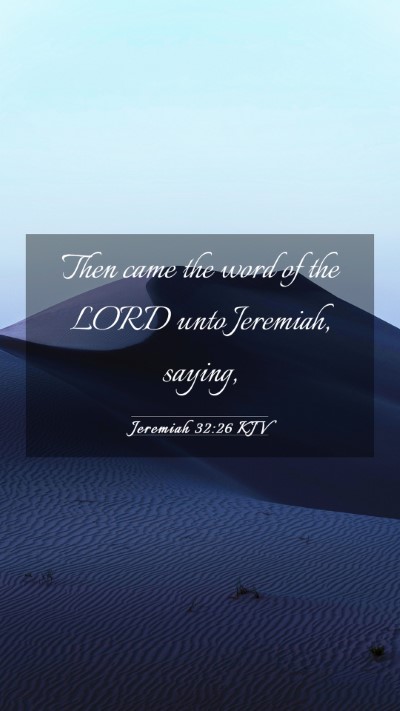 Picture 03 - Jeremiah 32:26 KJV Mobile Phone Wallpaper - Then came the word of the LORD unto Jeremiah, - Mobile Bible Verse Wallpaper