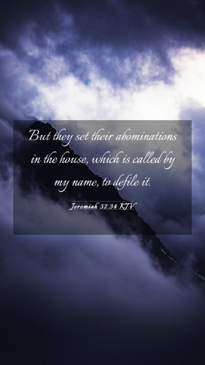 Picture 03 - Jeremiah 32:34 KJV Mobile Phone Wallpaper - But they set their abominations in the house, - Mobile Bible Verse Wallpaper