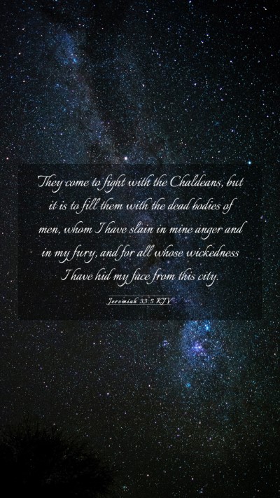 Picture 03 - Jeremiah 33:5 KJV Mobile Phone Wallpaper - They come to fight with the Chaldeans, but it is - Mobile Bible Verse Wallpaper