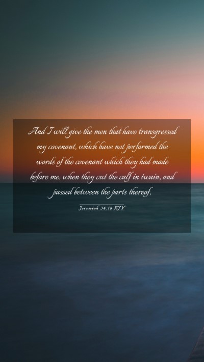 Picture 03 - Jeremiah 34:18 KJV Mobile Phone Wallpaper - And I will give the men that have transgressed my - Mobile Bible Verse Wallpaper