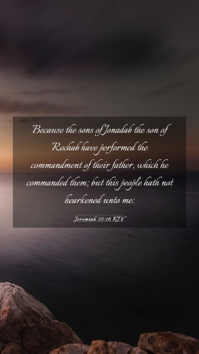 Picture 03 - Jeremiah 35:16 KJV Mobile Phone Wallpaper - Because the sons of Jonadab the son of Rechab - Mobile Bible Verse Wallpaper