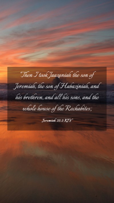 Picture 03 - Jeremiah 35:3 KJV Mobile Phone Wallpaper - Then I took Jaazaniah the son of Jeremiah, the - Mobile Bible Verse Wallpaper