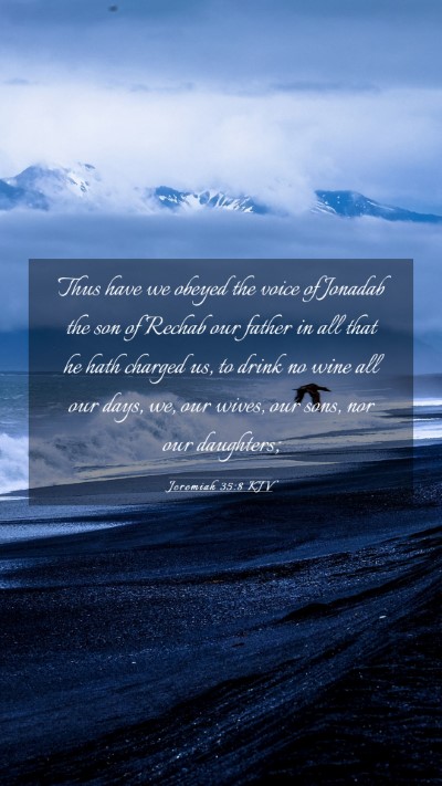 Picture 03 - Jeremiah 35:8 KJV Mobile Phone Wallpaper - Thus have we obeyed the voice of Jonadab the son - Mobile Bible Verse Wallpaper