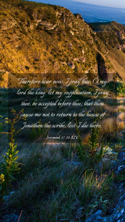 Picture 03 - Jeremiah 37:20 KJV Mobile Phone Wallpaper - Therefore hear now, I pray thee, O my lord the - Mobile Bible Verse Wallpaper