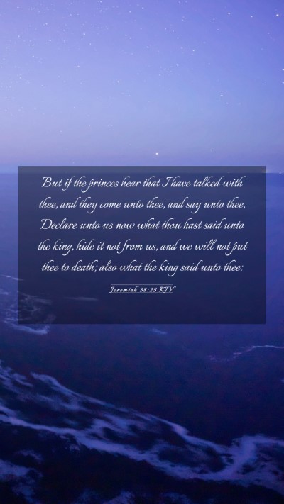 Picture 03 - Jeremiah 38:25 KJV Mobile Phone Wallpaper - But if the princes hear that I have talked with - Mobile Bible Verse Wallpaper