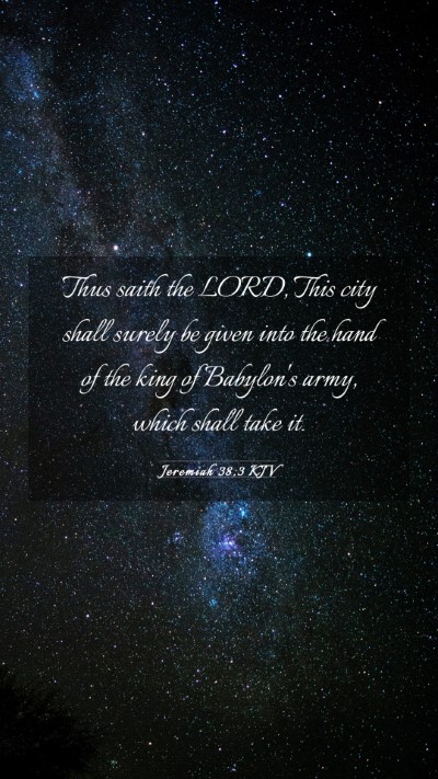 Picture 03 - Jeremiah 38:3 KJV Mobile Phone Wallpaper - Thus saith the LORD, This city shall surely be - Mobile Bible Verse Wallpaper