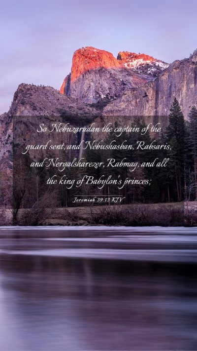 Picture 03 - Jeremiah 39:13 KJV Mobile Phone Wallpaper - So Nebuzaradan the captain of the guard sent, and - Mobile Bible Verse Wallpaper