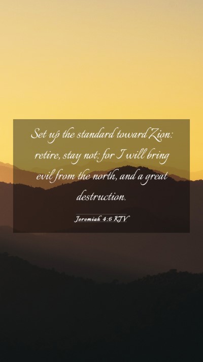 Picture 03 - Jeremiah 4:6 KJV Mobile Phone Wallpaper - Set up the standard toward Zion: retire, stay - Mobile Bible Verse Wallpaper