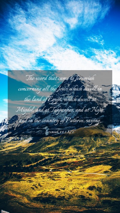 Picture 03 - Jeremiah 44:1 KJV Mobile Phone Wallpaper - The word that came to Jeremiah concerning all the - Mobile Bible Verse Wallpaper