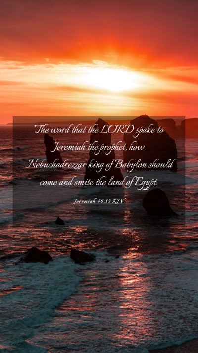 Picture 03 - Jeremiah 46:13 KJV Mobile Phone Wallpaper - The word that the LORD spake to Jeremiah the - Mobile Bible Verse Wallpaper