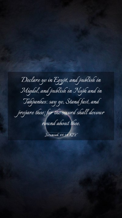Picture 03 - Jeremiah 46:14 KJV Mobile Phone Wallpaper - Declare ye in Egypt, and publish in Migdol, and - Mobile Bible Verse Wallpaper