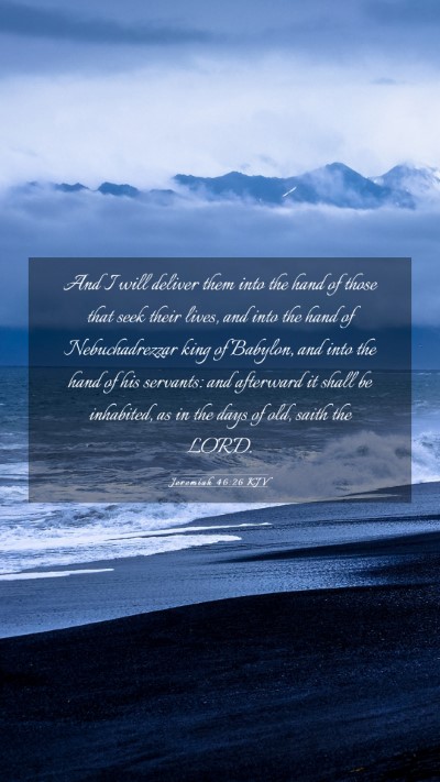 Picture 03 - Jeremiah 46:26 KJV Mobile Phone Wallpaper - And I will deliver them into the hand of those - Mobile Bible Verse Wallpaper