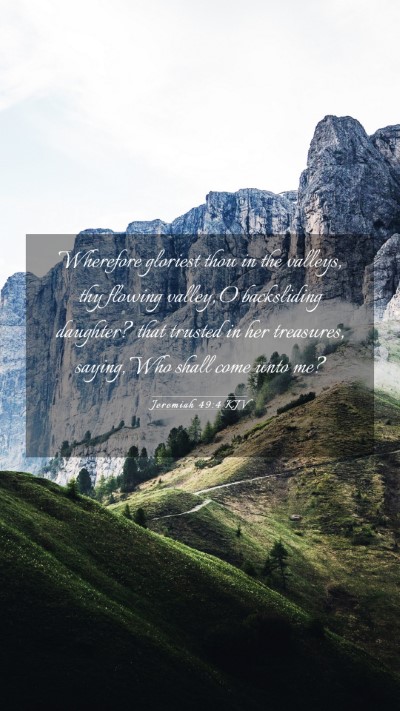 Picture 03 - Jeremiah 49:4 KJV Mobile Phone Wallpaper - Wherefore gloriest thou in the valleys, thy - Mobile Bible Verse Wallpaper