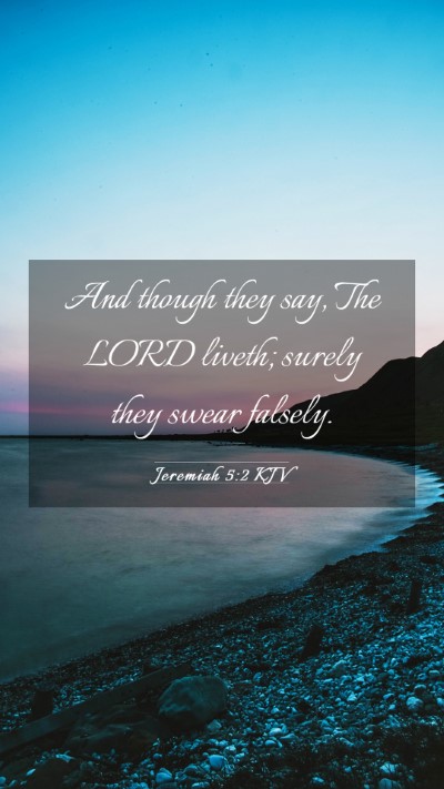 Picture 03 - Jeremiah 5:2 KJV Mobile Phone Wallpaper - And though they say, The LORD liveth; surely they - Mobile Bible Verse Wallpaper