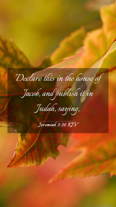 Picture 03 - Jeremiah 5:20 KJV Mobile Phone Wallpaper - Declare this in the house of Jacob, and publish - Mobile Bible Verse Wallpaper