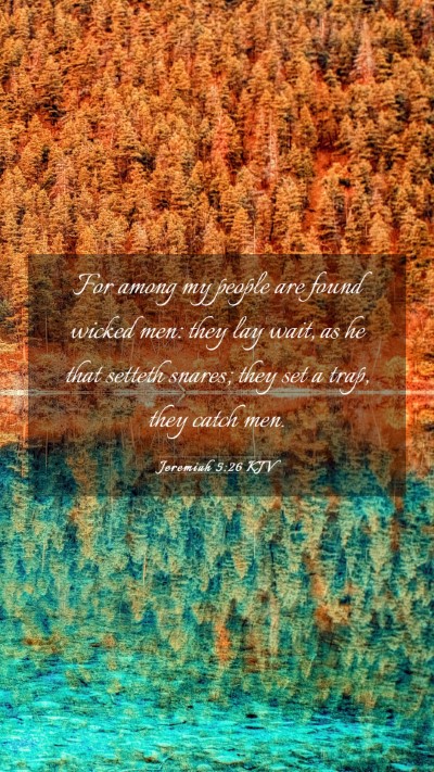 Picture 03 - Jeremiah 5:26 KJV Mobile Phone Wallpaper - For among my people are found wicked men: they - Mobile Bible Verse Wallpaper