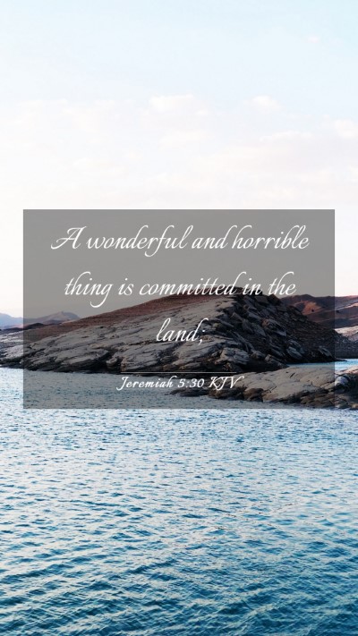 Picture 03 - Jeremiah 5:30 KJV Mobile Phone Wallpaper - A wonderful and horrible thing is committed in - Mobile Bible Verse Wallpaper