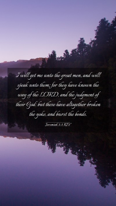 Picture 03 - Jeremiah 5:5 KJV Mobile Phone Wallpaper - I will get me unto the great men, and will speak - Mobile Bible Verse Wallpaper