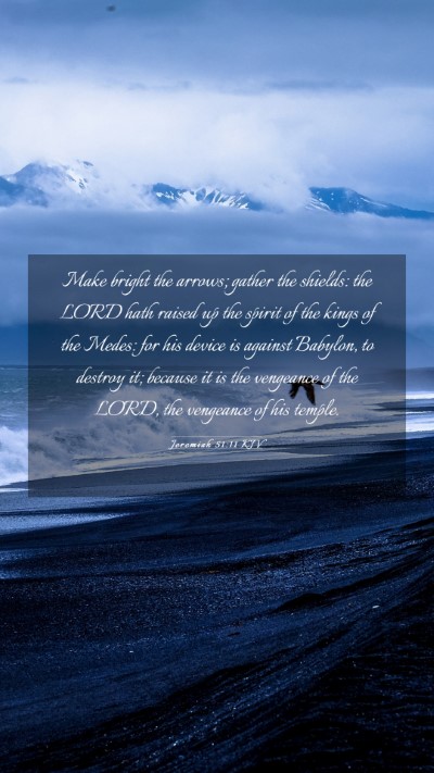 Picture 03 - Jeremiah 51:11 KJV Mobile Phone Wallpaper - Make bright the arrows; gather the shields: the - Mobile Bible Verse Wallpaper