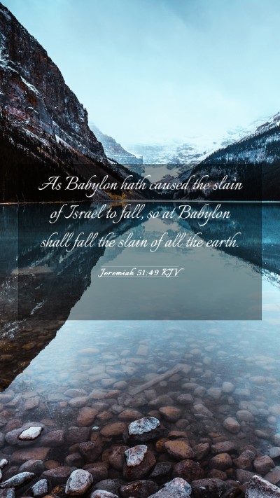 Picture 03 - Jeremiah 51:49 KJV Mobile Phone Wallpaper - As Babylon hath caused the slain of Israel to - Mobile Bible Verse Wallpaper