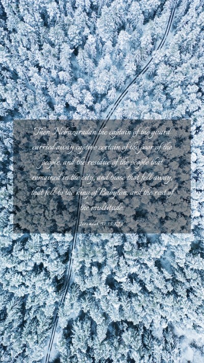 Picture 03 - Jeremiah 52:15 KJV Mobile Phone Wallpaper - Then Nebuzaradan the captain of the guard carried - Mobile Bible Verse Wallpaper