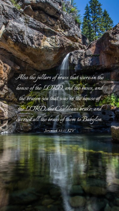 Picture 03 - Jeremiah 52:17 KJV Mobile Phone Wallpaper - Also the pillars of brass that were in the house - Mobile Bible Verse Wallpaper