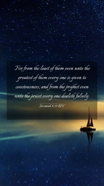 Picture 03 - Jeremiah 6:13 KJV Mobile Phone Wallpaper - For from the least of them even unto the greatest - Mobile Bible Verse Wallpaper
