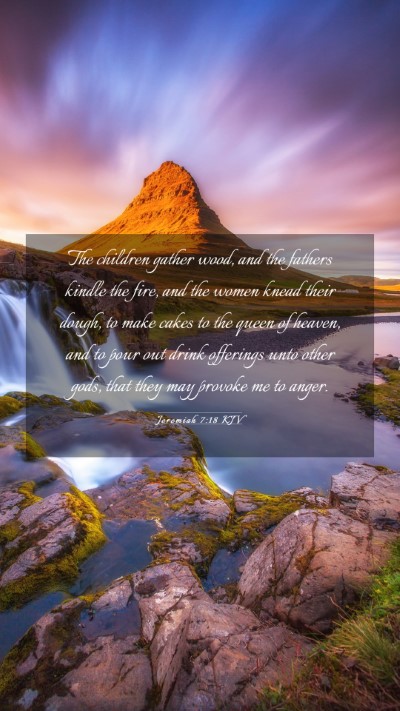 Picture 03 - Jeremiah 7:18 KJV Mobile Phone Wallpaper - The children gather wood, and the fathers kindle - Mobile Bible Verse Wallpaper