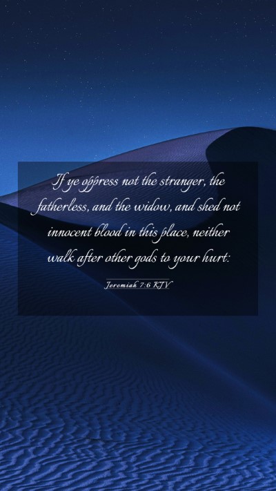 Picture 03 - Jeremiah 7:6 KJV Mobile Phone Wallpaper - If ye oppress not the stranger, the fatherless, - Mobile Bible Verse Wallpaper
