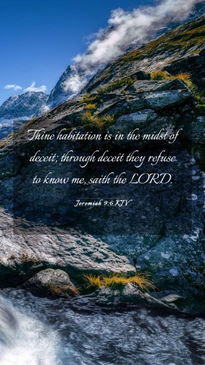 Picture 03 - Jeremiah 9:6 KJV Mobile Phone Wallpaper - Thine habitation is in the midst of deceit; - Mobile Bible Verse Wallpaper