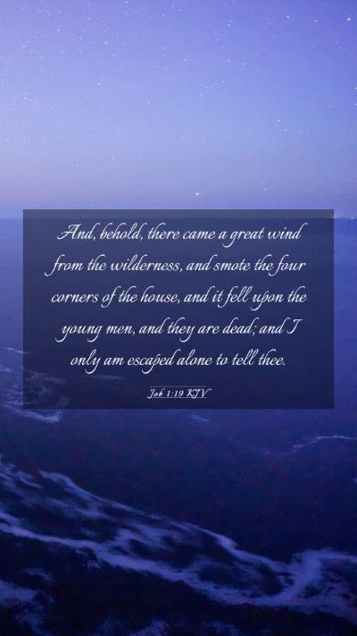 Picture 03 - Job 1:19 KJV Mobile Phone Wallpaper - And, behold, there came a great wind from the - Mobile Bible Verse Wallpaper