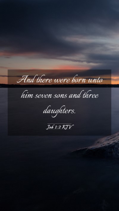 Picture 03 - Job 1:2 KJV Mobile Phone Wallpaper - And there were born unto him seven sons and three - Mobile Bible Verse Wallpaper