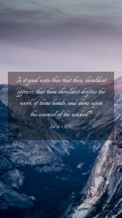 Picture 03 - Job 10:3 KJV Mobile Phone Wallpaper - Is it good unto thee that thou shouldest oppress, - Mobile Bible Verse Wallpaper