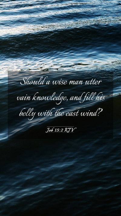 Picture 03 - Job 15:2 KJV Mobile Phone Wallpaper - Should a wise man utter vain knowledge, and fill - Mobile Bible Verse Wallpaper