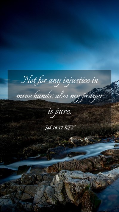 Picture 03 - Job 16:17 KJV Mobile Phone Wallpaper - Not for any injustice in mine hands: also my - Mobile Bible Verse Wallpaper