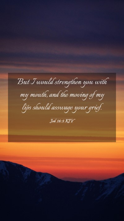 Picture 03 - Job 16:5 KJV Mobile Phone Wallpaper - But I would strengthen you with my mouth, and the - Mobile Bible Verse Wallpaper