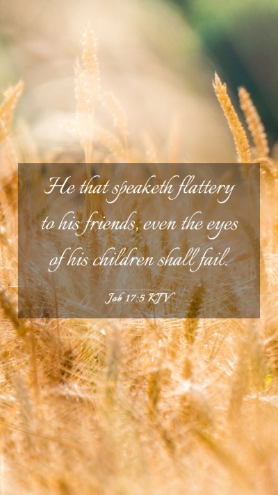 Picture 03 - Job 17:5 KJV Mobile Phone Wallpaper - He that speaketh flattery to his friends, even - Mobile Bible Verse Wallpaper
