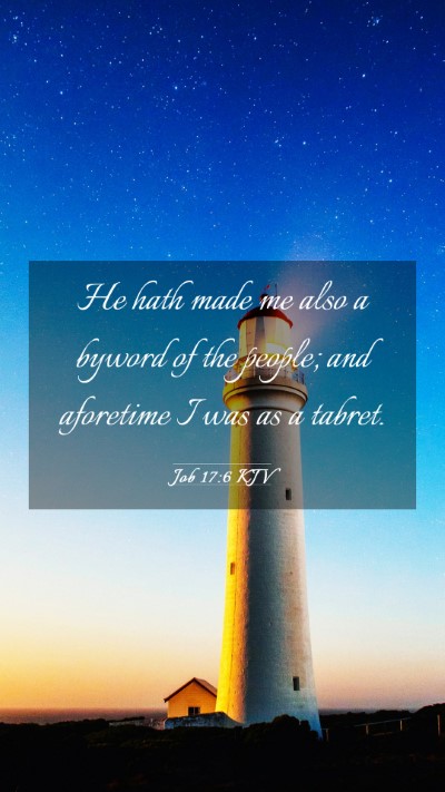 Picture 03 - Job 17:6 KJV Mobile Phone Wallpaper - He hath made me also a byword of the people; and - Mobile Bible Verse Wallpaper
