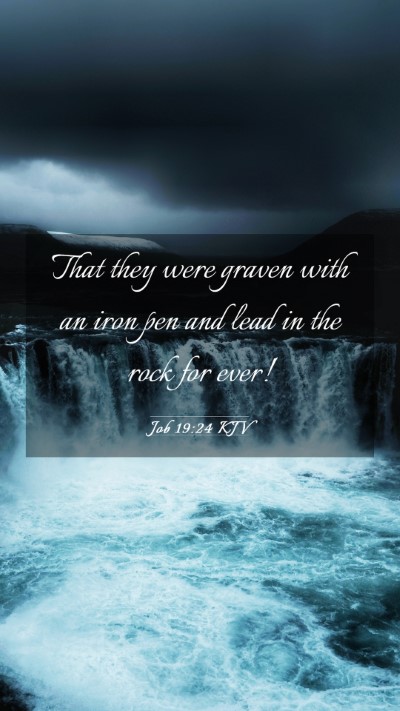 Picture 03 - Job 19:24 KJV Mobile Phone Wallpaper - That they were graven with an iron pen and lead - Mobile Bible Verse Wallpaper