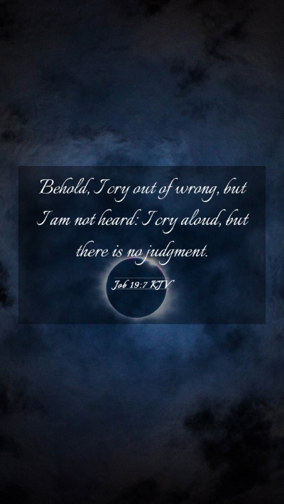 Picture 03 - Job 19:7 KJV Mobile Phone Wallpaper - Behold, I cry out of wrong, but I am not heard: I - Mobile Bible Verse Wallpaper