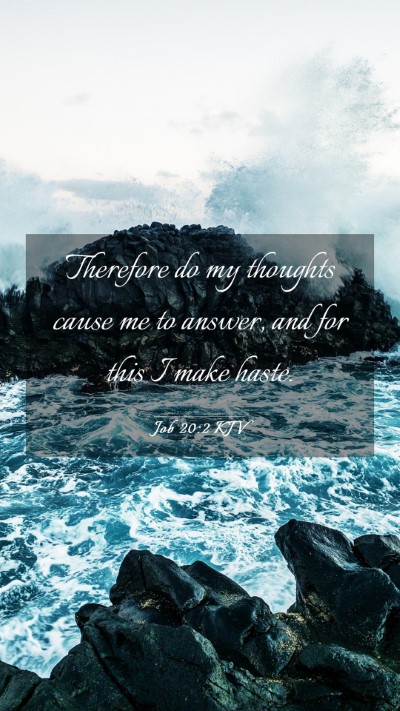 Picture 03 - Job 20:2 KJV Mobile Phone Wallpaper - Therefore do my thoughts cause me to answer, and - Mobile Bible Verse Wallpaper