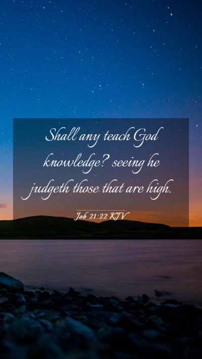Picture 03 - Job 21:22 KJV Mobile Phone Wallpaper - Shall any teach God knowledge? seeing he judgeth - Mobile Bible Verse Wallpaper