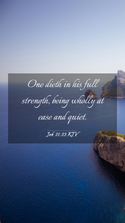 Picture 03 - Job 21:23 KJV Mobile Phone Wallpaper - One dieth in his full strength, being wholly at - Mobile Bible Verse Wallpaper