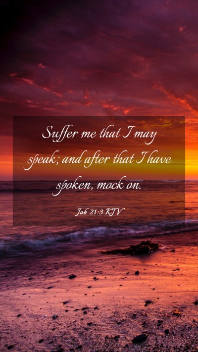 Picture 03 - Job 21:3 KJV Mobile Phone Wallpaper - Suffer me that I may speak; and after that I have - Mobile Bible Verse Wallpaper
